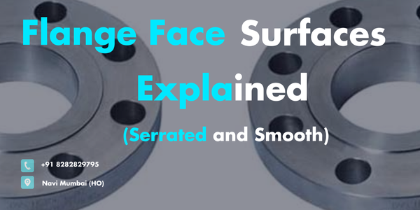 Flange Face Surfaces Explained (Serrated and Smooth)